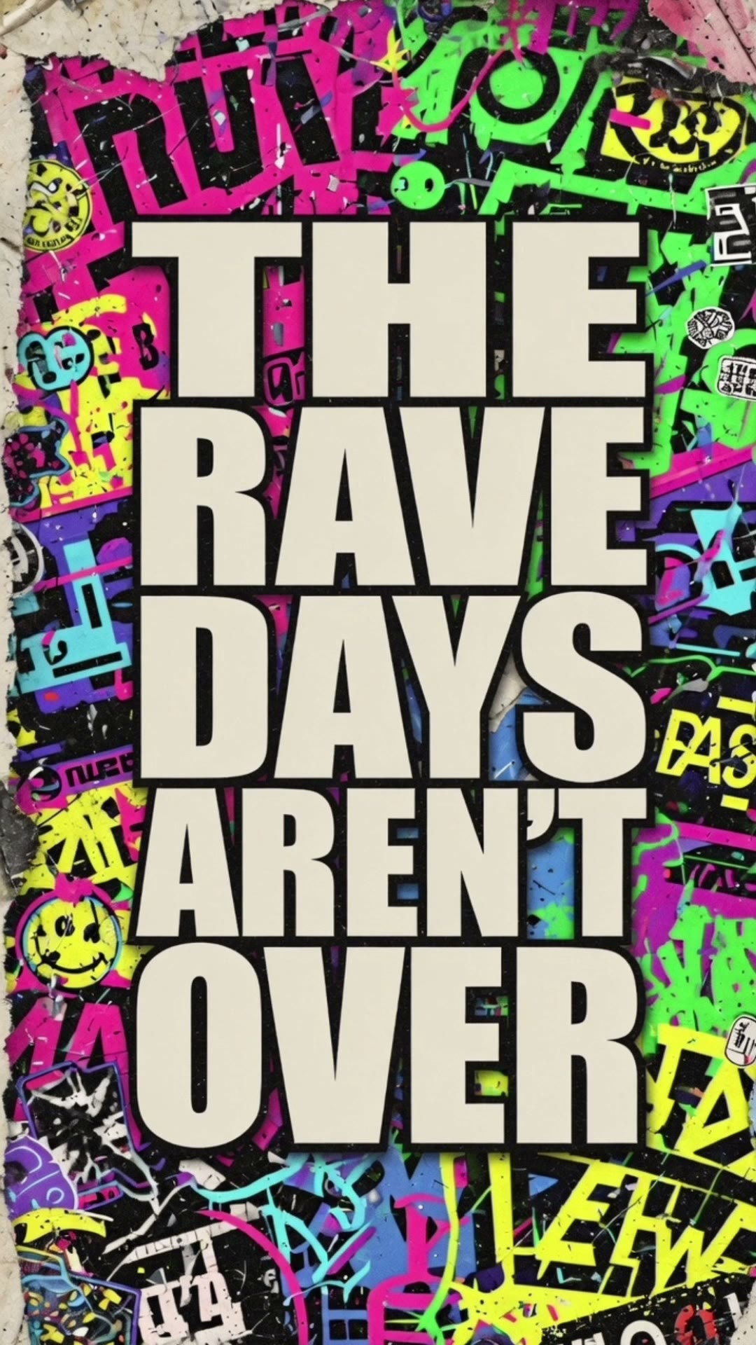 THE RAVE DAYS AREN'T OVER